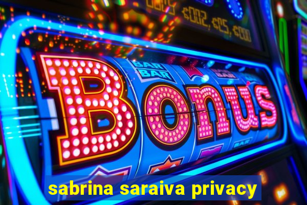 sabrina saraiva privacy